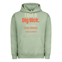 Pigment Oil Green I Got a Dig Bick Funny Sarcastic Humor Urban Hoodie - Craftify