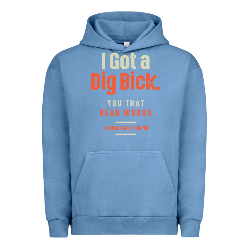 I Got A Dig Bick Funny Sarcastic Humor Urban Hoodie by Craftify | Teevron