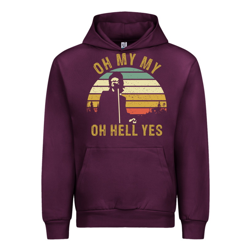Oh My My Oh Hell Yes Petty Funny Music Fans Gifts Urban Hoodie by InspiraDesign | Teevron