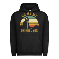 Pigment Black oh my my oh hell yes petty funny music fans gifts Urban Hoodie - InspiraDesign