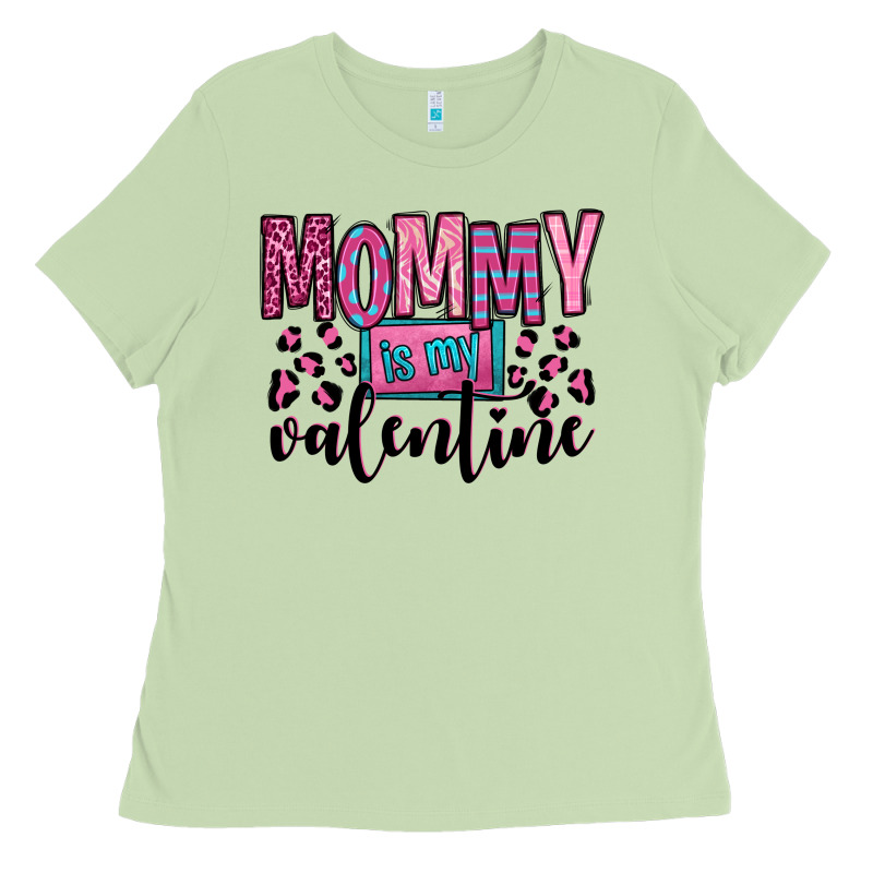 Mommy Is My Valentine Ladies Tee by OliviaCreatesArt | Teevron