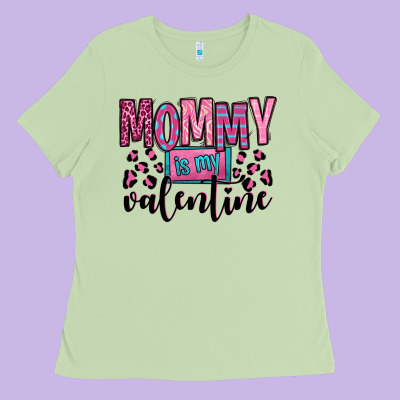 Mommy Is My Valentine Ladies Tee Designed By Oliviacreatesart