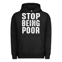 Pigment Black stop being poor Urban Hoodie - InspiraDesign