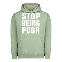Pigment Oil Green stop being poor Urban Hoodie - InspiraDesign