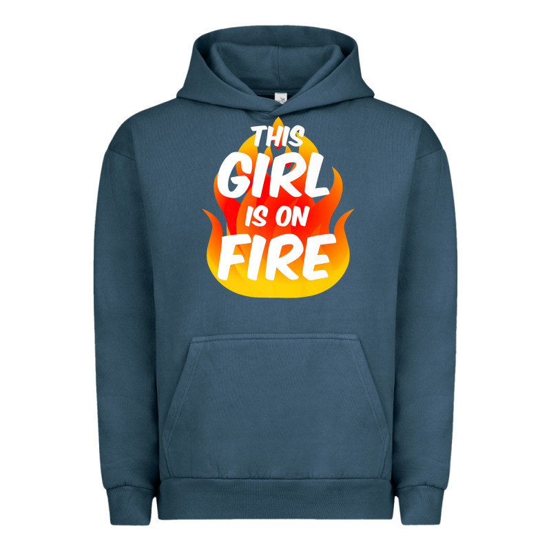 This Girl Is On Fire Fierce Lady Woman Power Go Girls Fiery Urban Hoodie by StudioElite | Teevron