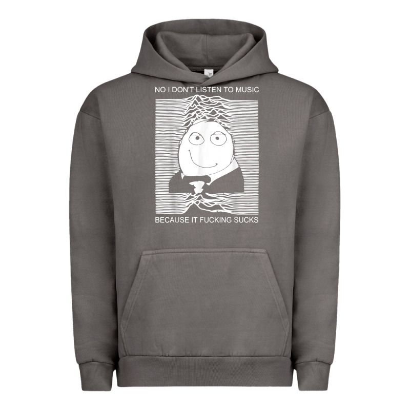 No I Don't Listen To Music Because It Fuckking Suckks T Shirt Urban Hoodie by StudioElite | Teevron