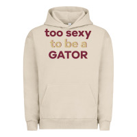 Too Sexy To Be A Gator Urban Hoodie | Teevron