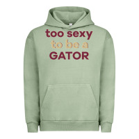 Pigment Oil Green too sexy to be a gator Urban Hoodie - PixelFlow