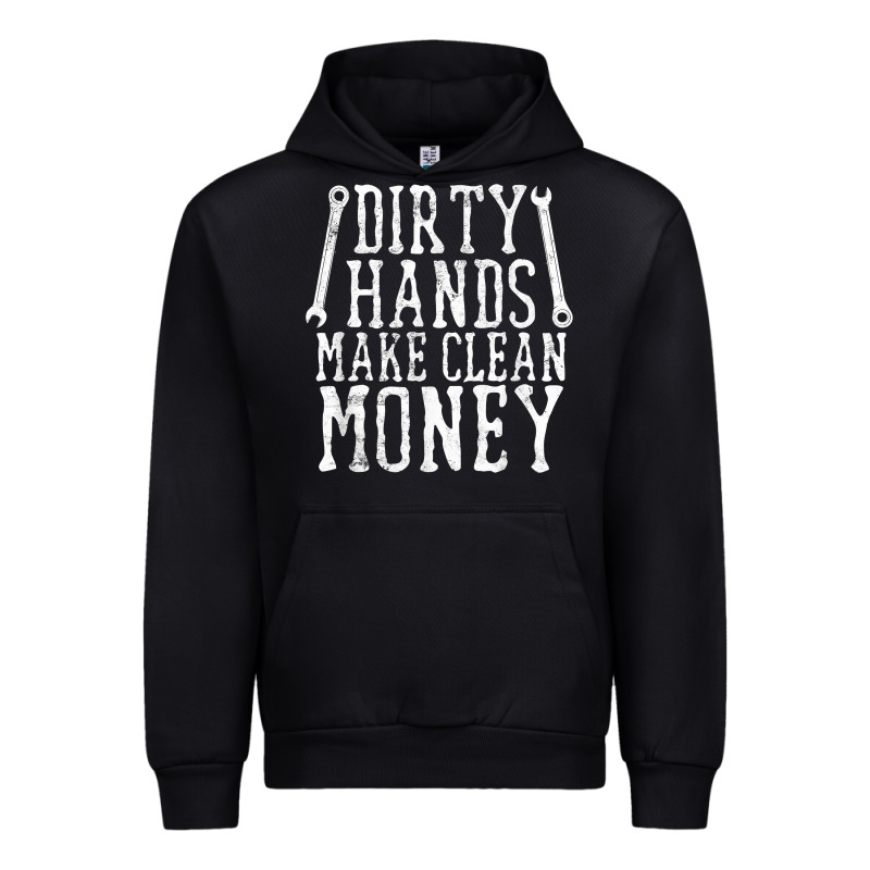 Dirty Hands Make Clean Money T Shirt Wrench Mechanic Gift Urban Hoodie by PixelFlow | Teevron