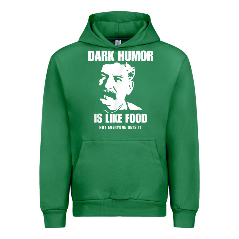 Dark Humor Is Like Food Not Everyone Gets It, Joseph Stalin T Shirt Urban Hoodie by PixelFlow | Teevron