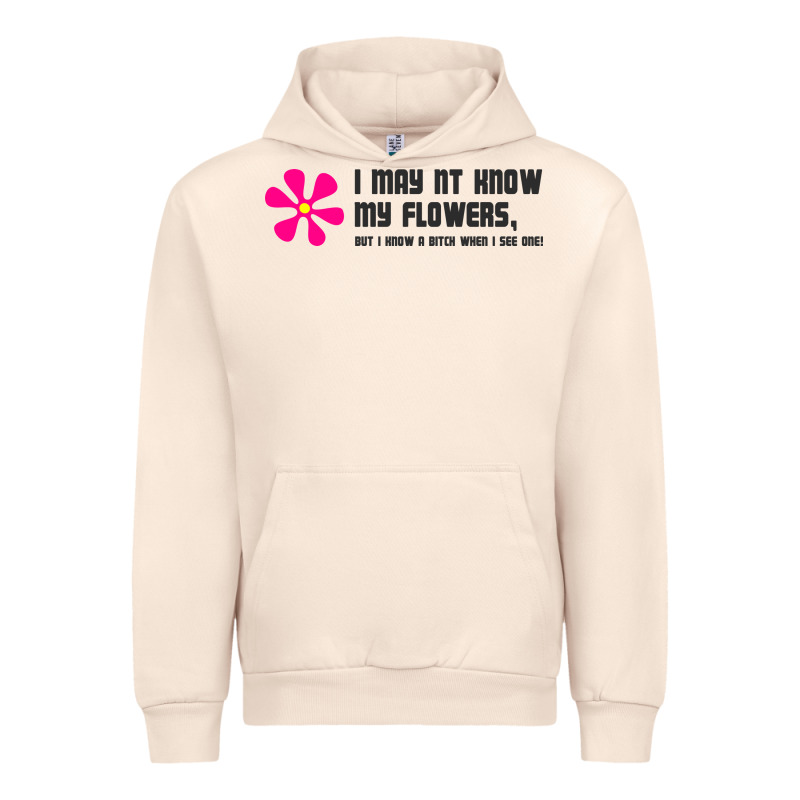I May Not Know My Flowers  T Shirt Urban Hoodie by SnappyArt | Teevron