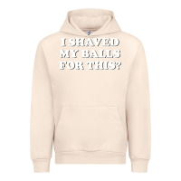 Sandshell I Shaved My Balls For This The Urban Hoodie - SnappyArt