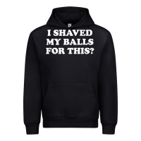 Black I Shaved My Balls For This The Urban Hoodie - SnappyArt