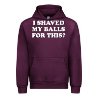 Mauve Wine I Shaved My Balls For This The Urban Hoodie - SnappyArt
