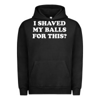 Pigment Black I Shaved My Balls For This The Urban Hoodie - SnappyArt