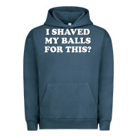 Pigment Midnight Navy I Shaved My Balls For This The Urban Hoodie - SnappyArt