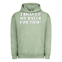 Pigment Oil Green I Shaved My Balls For This The Urban Hoodie - SnappyArt