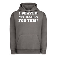 Pigment Tornado I Shaved My Balls For This The Urban Hoodie - SnappyArt