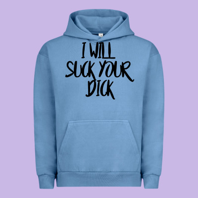 I Will Suck Your Dick Urban Hoodie Designed By Floraart
