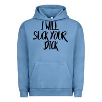 I Will Suck Your Dick Urban Hoodie | Teevron