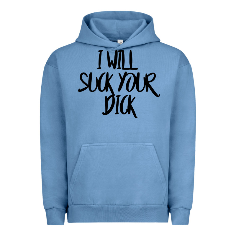 I Will Suck Your Dick Urban Hoodie by FloraArt | Teevron