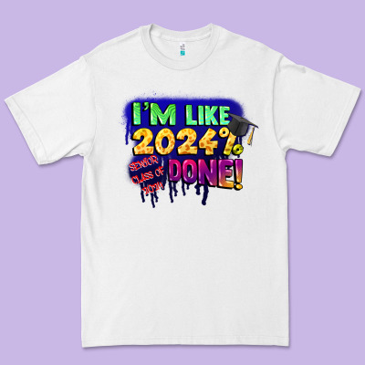 I'm Like 2024 Done Premium Tee Designed By Cowgirlartshop