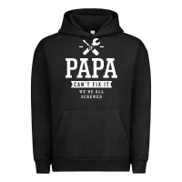 Pigment Black If Papa Can't Fix It We're All Screwed - Fathers Day Urban Hoodie - ArtMosaic