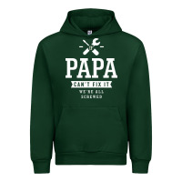 Forest Green If Papa Can't Fix It We're All Screwed - Fathers Day Urban Hoodie - ArtMosaic