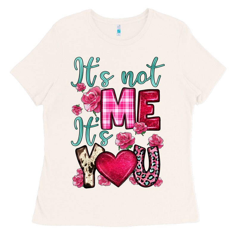 It S Not Me It S You Ladies Tee by OliviaCreatesArt | Teevron