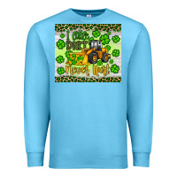 Ocean Blue a little dirt never hurt st patrick s bulldozer Premium Sweatshirt - JahusDesignShop