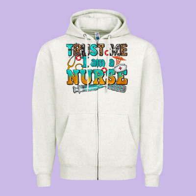 Trust Me I Am A Nurse Zipper Hoodie Designed By Adodesignshop