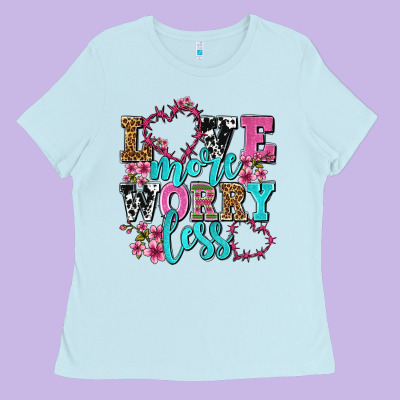 Love More Worry Less Olivia Ladies Tee Designed By Oliviacreatesart