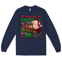 Navy all i want for christmas is a pig Long Sleeve Tee - FaDigitalArtStudio