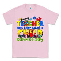 Bubblegum Pink teacher can hear what a child cannot say Classic Tee - CowGirlArtShop