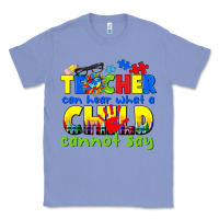 Colony Blue teacher can hear what a child cannot say Classic Tee - CowGirlArtShop