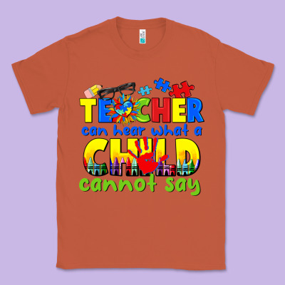 Teacher Can Hear What A Child Cannot Say Classic Tee Designed By Cowgirlartshop