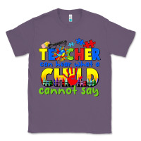 Lavender teacher can hear what a child cannot say Classic Tee - CowGirlArtShop