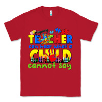 Red teacher can hear what a child cannot say Classic Tee - CowGirlArtShop