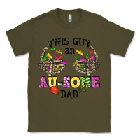 Army Green this guy an au some dad Classic Tee - CowGirlArtShop