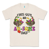 Natural this guy an au some dad Classic Tee - CowGirlArtShop