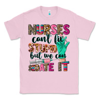 Bubblegum Pink Nurses can't fix stupid Classic Tee - CowGirlArtShop