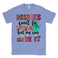 Colony Blue Nurses can't fix stupid Classic Tee - CowGirlArtShop