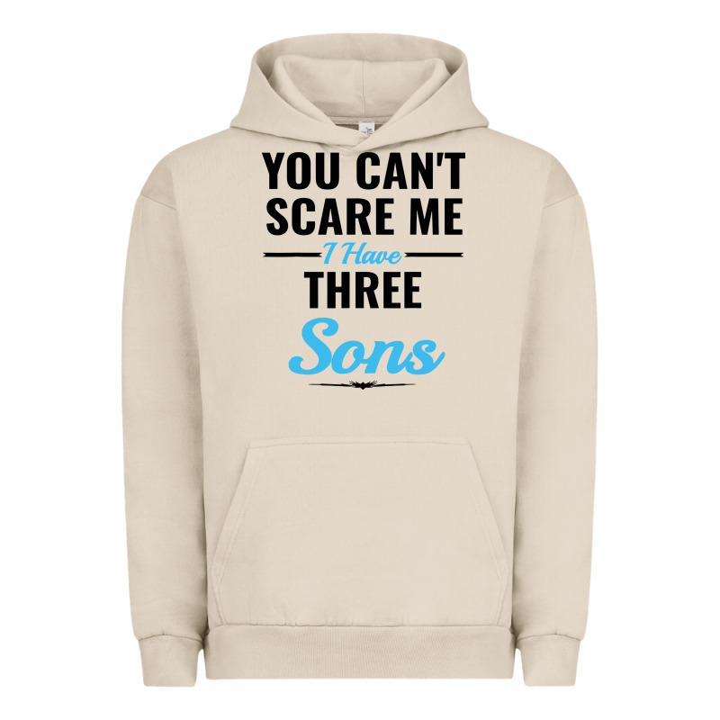 You Can't Scare Me I Have Three Sons Urban Hoodie by artisFamous | Teevron