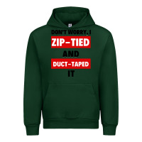Forest Green don't worry i zip tied and duct taped it Urban Hoodie - artisFamous
