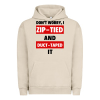 Pigment French Oak don't worry i zip tied and duct taped it Urban Hoodie - artisFamous