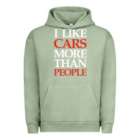 Pigment Oil Green I LIKE CARS MORE THAN PEOPLE Urban Hoodie - artisFamous