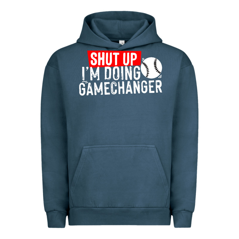 Shut Up I'm Doing Game Changer Baseball Urban Hoodie by artisFamous | Teevron