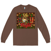 Chestnut oh holy night Long Sleeve Tee - BundleAndBundleShop