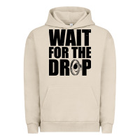 Pigment French Oak wait for the drop i dubstep bass subwoofer dance music Urban Hoodie - artisFamous
