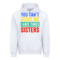 White you can't scare me i have three sisters funny brother Urban Hoodie - artisFamous